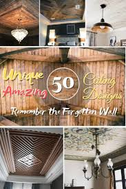 Ceiling style counts for a lot when it comes to a sense of spaciousness, décor decisions, and even the resale value of a home. 50 Unique Ceiling Design Ideas To Update The Forgotten Wall