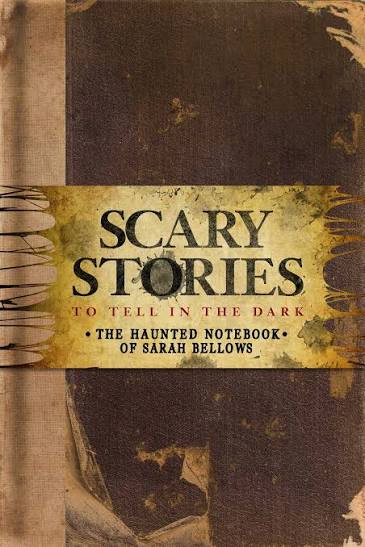 Scary Stories to Tell in the Dark : the Haunted Notebook of Sarah Bellows