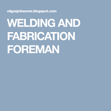Welding And Fabrication Foreman Welding And Fabrication Welding Fabric