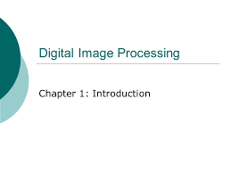 Digital Image Processing Chapter 1 Introduction Ppt Download