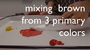 Color Mixing Mixing Brown From From The 3 Primary Colors