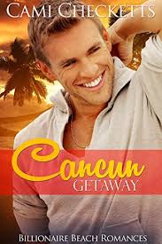 Cancun Getaway (Billionaire Beach #3) by Cami Checketts