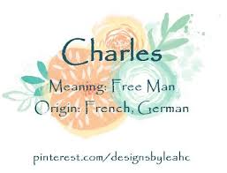 Baby Boy Name Charles Meaning Free Man Origin French German Nicknames Charlie Chuck Www Pinter Boy Names Baby Boy Names Sweet Baby Girl Names