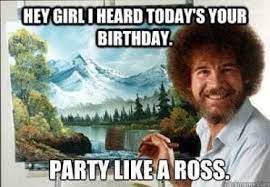 50 Funny Birthday Memes To Celebrate Another Year Around The Sun Bob Ross Funny Bob Ross Painter Humor