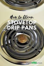 Check the gas burners for irregular. How To Clean Stovetop Drip Pans Clean Stove Top Clean Drip Pans Cleaning Stove Top Burners