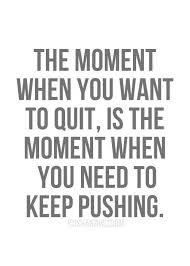 How did Pinterest know? The moment when you want to quit is the ... via Relatably.com