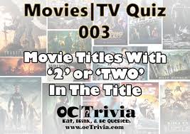 So let's mark the occasion by discussing a few shows and films. Movies Tv Trivia Quiz 003 Movies With 2 Or Two In The Title Octrivia Com