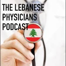 The Lebanese Physicians' Podcast Podcast