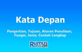 Di sini, aku mendapat berbagai ilmu dan pengalaman yang berharga. Kata Depan Pengertian Tujuan Aturan Penulisan Fungsi Jenis Contoh