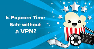 Is Popcorn Time Still Safe In 2021 Not Unless You Do This