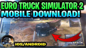 How To Download Euro Truck Simulator 2 For Android Ios Euro Truck Simulator 2 Mobile Download Youtube