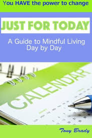 Let the passage provide material for a conversation with god: Just For Today A Guide To Mindful Living Day By Day Amazon De Brady Mr Tony Fremdsprachige Bucher