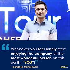 Whenever You Feel Lonely Start Enjoying The Company Of The Most Wonderful Person On This Earth You Sandeep Maheshwari Quotes Reality Quotes Powerful Quotes