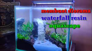 Step By Step Membuat Diorama Waterfall Aquascape Dari Resin Youtube Aquascaping Diorama Resin