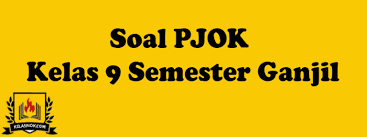 Soal Pjok Kelas 9 Semester Ganjil Tahun Ajaran 2019 2020