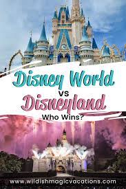Disney World Vs Disneyland Disney World Vacation Planning Disneyland Vs Disneyworld Disney Vacation Planning