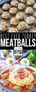 Best Ever Turkey Meatballs Easy Family Recipes Ground Turkey Recipes Easy Turkey Meat Recipes Recipes