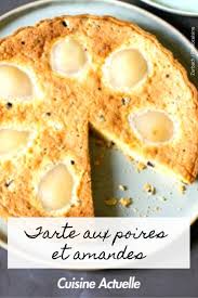 Tarte Aux Poires Et Amandes Recettes Recette En 2020 Recette Recette Tarte Poire Tarte Aux Poires