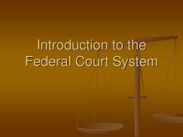 Introduction To The Federal Court System Ppt Download