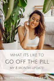 8 Months Off The Pill Here S How I M Feeling Om The City Hormonal Birth Control Birth Control Detox Getting Off Birth Control