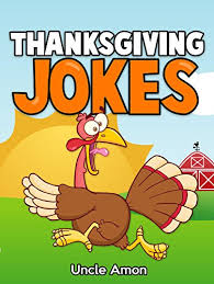 Ethnic, food, political, thanksgiving, time. Thanksgiving Jokes Funny Thanksgiving Jokes For Kids Kindle Edition By Amon Uncle Children Kindle Ebooks Amazon Com