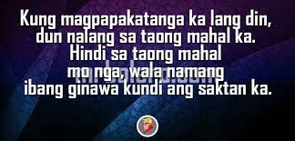 No one should be lost in love. Tagalog Love Quotes Tagalog Love Quotes Tagalog Quotes Crush Quotes Tagalog