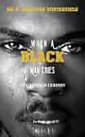 When A Black Man Cries: The Revised Version: Porterfield, Paul J:  9798218355951: Amazon.com: Books