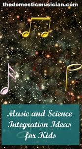 Music And Science Integration Ideas For Kids Jessica Peresta The Domestic Musician Elementary Music Lessons Music Lessons For Kids Music Teaching Resources
