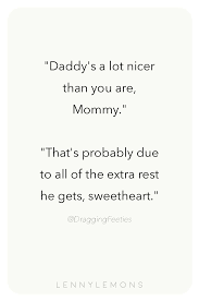 That S Definitely The Reason Mom And Dad Parents Quotes Funny Quotes Lenny Lemons Quotes Cre Funny Mom Quotes Parents Quotes Funny Quotes About Motherhood