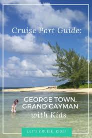 George Town Grand Cayman With Babies Toddlers And Kids Cruise Port Guide Cruise Port Grand Cayman Grand Cayman Island
