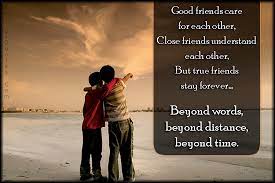 They are the people we spend a significant amount of our time with. Good Friends Care For Each Other Close Friends Understand Each Other But True Friends Stay Forever Beyond Words Beyond Distance Beyond Time Popular Inspirational Quotes At Emilysquotes