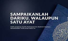 Mereka jawab iya memang semudah itu. Sampaikanlah Dariku Walaupun Satu Ayat