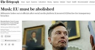Traditional - Elon Musk has called for the EU to be “abolished” after the  bloc fined his social media platform X €120m (£105m). In a series of posts  on the site, the