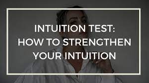 Intuition Test: How To Strengthen Your Intuition