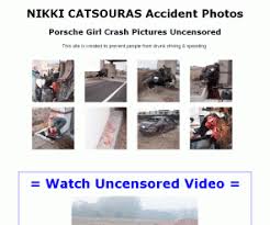 I have been in 2 life threatening accidents at triple digits as well. Nikkicatsouras Net Nikki Catsouras Accident Photos Porsche Girl Crash Pics Uncensored