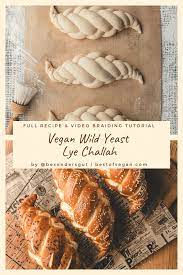 vegan wild yeast lye challah recipe wild yeast challah wild yeast bread