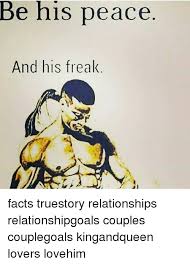 Visit saying images on pinterest. Be His Peace And His Freak Facts Truestory Relationships Relationshipgoals Couples Couplegoals Kingandqueen Lovers Lovehim Facts Meme On Esmemes Com