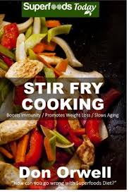 Heart healthy stir fry recipes. Stir Fry Cooking Over 40 Wheat Free Heart Healthy Quick Easy Low Cholesterol Whole Foods Stur Fry Recipes Antioxidants Phytochemicals Easy Low Cholesterol Volume 45 Orwell Don 9781511811989 Amazon Com Books