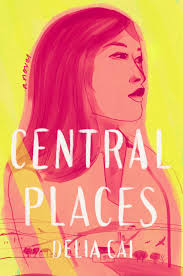 Review of 'Central Places' by Delia Cai