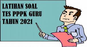 Latihan Soal Tes Pppk Guru Tahun 2021 Jelajah Informasi Pendidikan Jelajah Informasi