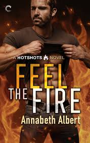 Feel the Fire (Hotshots #3) by Annabeth Albert | Goodreads