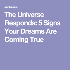 The Universe Responds 5 Signs Your Dreams Are Coming True Universe Responds Numerology Life Path Dreaming Of You