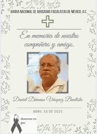 La BNAFM, lamenta el sencible fallecimiento de DANIEL DAMASO VASQUEZ  BAUTISTA, quien se desempeñó como Juez del Juzgado Segundo de Primera  Instancia del Décimo noveno Distrito Judicial en el Estado de Veracruz.