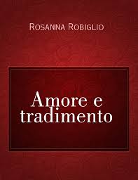 Guardarguardar il dolce suono para más tarde. Amore E Tradimento Il Racconto Di Rosanna Robiglio Storiebrevi Ilmiolibro