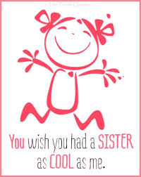 Funny image to make her smile. 111 Sister Quotes With Images For Your Cute Sister Fresh Quotes