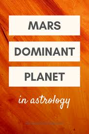 In This Article You Can Learn How A Mars Dominant Planet In The Natal Chart Influences You Mars Is The Planet Of E Birth Chart Birth Chart Astrology Dominant