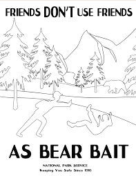 Read 451 reviews from the world's largest community for readers. Friends Don T Use Friends As Bear Bait Coloring Activity U S National Park Service