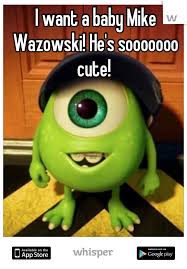 Whisper Share Secrets Express Yourself Meet New People Monster University Baby Mike Wazowski Mike From Monsters Inc