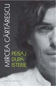 Un soberbio ejemplo de literatura con mayúsculas. Peisaj Dupa Isterie Mircea Cartarescu Libris