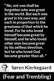 Soren Kierkegaard Quote About Love From Fear And Trembling Kierkegaard Quotes Soren Kierkegaard Quotes Kierkegaard